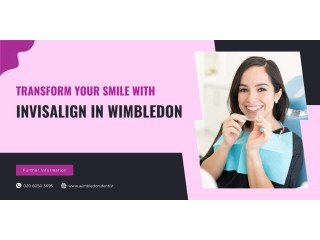 Transform Your Smile with Invisalign in Wimbledon