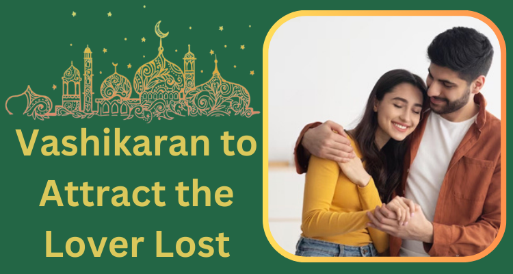 vashikaran-to-attract-the-lover-lost-91-8290657409-big-0