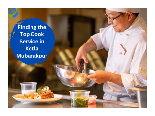 Finding Best Cook Service in Kotla Mubarakpur