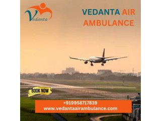 With Life-Saving ICU Setup Book Vedanta Air Ambulance Service in Ranchi