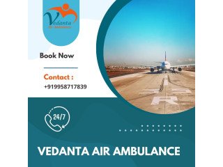 Hire Vedanta Air Ambulance from Ranchi with Unique Medical Aid
