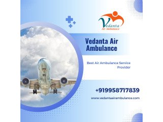 Get Vedanta Air Ambulance in Chennai with World-Level Medical Amenities