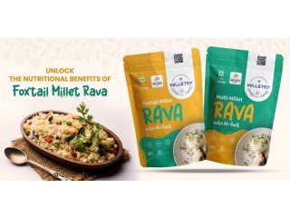 Unlock the Nutritional Benefits of Foxtail Millet Rava | Military