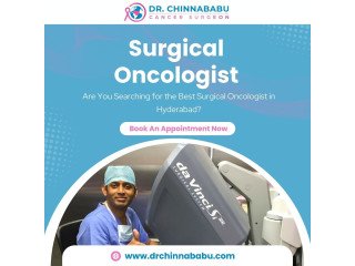 Best Surgical Oncologist in Hyderabad | Dr. Chinnababu Sunkavalli