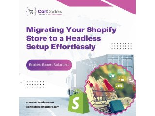 Migrate Your Shopify Store to Headless Setup Effortlessly with CartCoders