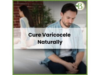 Cure Varicocele Naturally: A Comprehensive Guide to Varicocele Natural Treatment