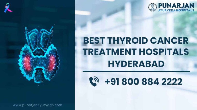 best-thyroid-cancer-treatment-hospitals-in-hyderabad-punarjan-ayurveda-big-0