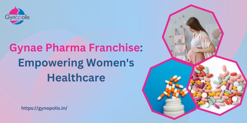 key-advantages-of-gynae-pharma-franchise-in-womens-healthcare-big-0