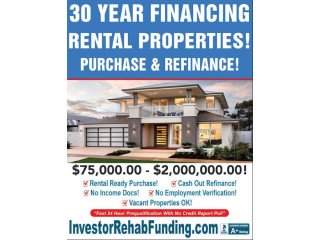 INVESTOR 30 YEAR RENTAL PROPERTY FINANCING WITH  -$75,000.00 $2,000,000.00
