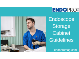 Ensuring Safety With Endoscope Storage Cabinets Guidelines