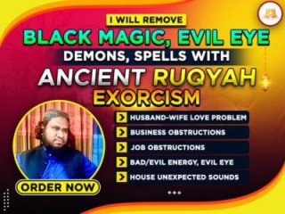 Remove Black Magic, Evil Eye, Demons and Spells with Ancient Ruqyah Exorcism